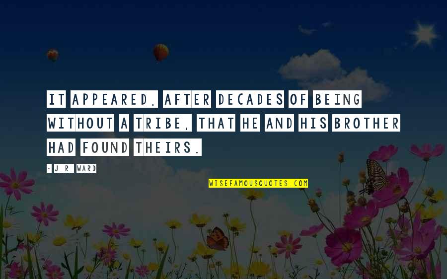 Found'st Quotes By J.R. Ward: It appeared, after decades of being without a Found'st Quotes By J.R. Ward: It appeared, after decades of being without a