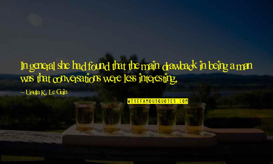 Found'st Quotes By Ursula K. Le Guin: In general she had found that the main Found'st Quotes By Ursula K. Le Guin: In general she had found that the main