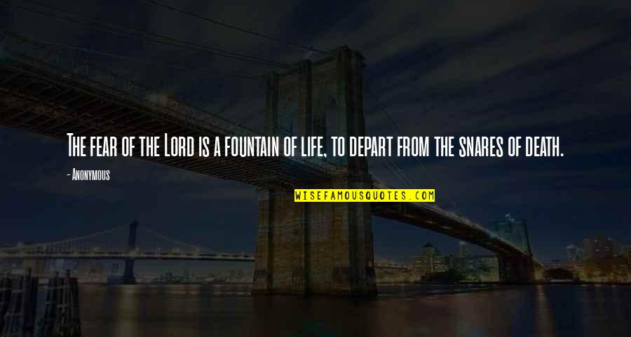 Fountain Of Life Quotes By Anonymous: The fear of the Lord is a fountain