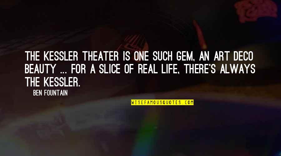 Fountain Of Life Quotes By Ben Fountain: The Kessler Theater is one such gem, an