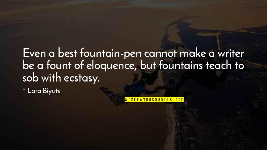Fountain Pen Quotes By Lara Biyuts: Even a best fountain-pen cannot make a writer