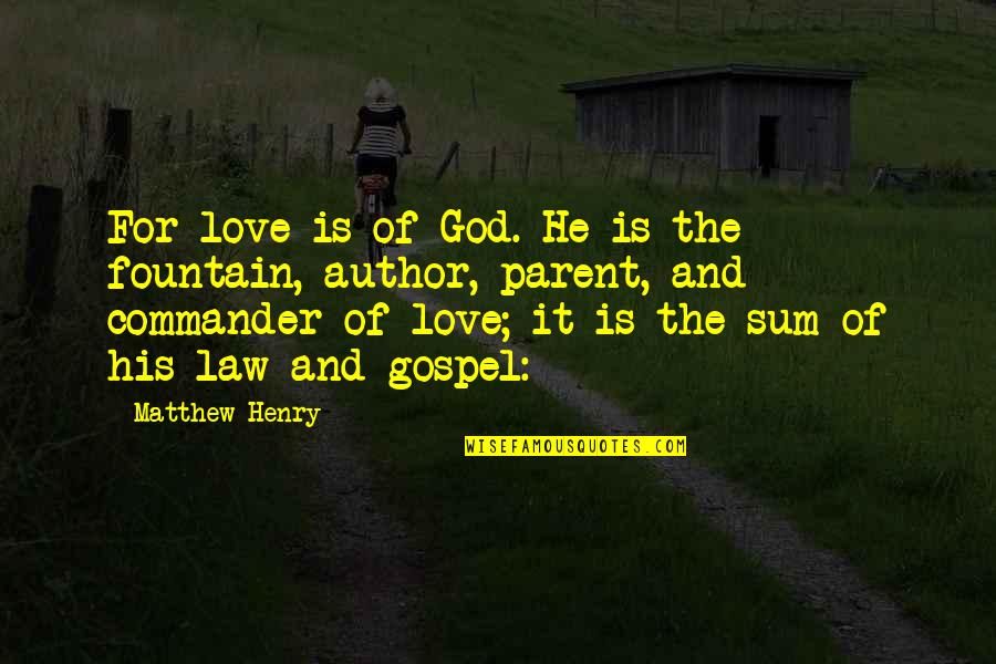 Fountain Quotes By Matthew Henry: For love is of God. He is the