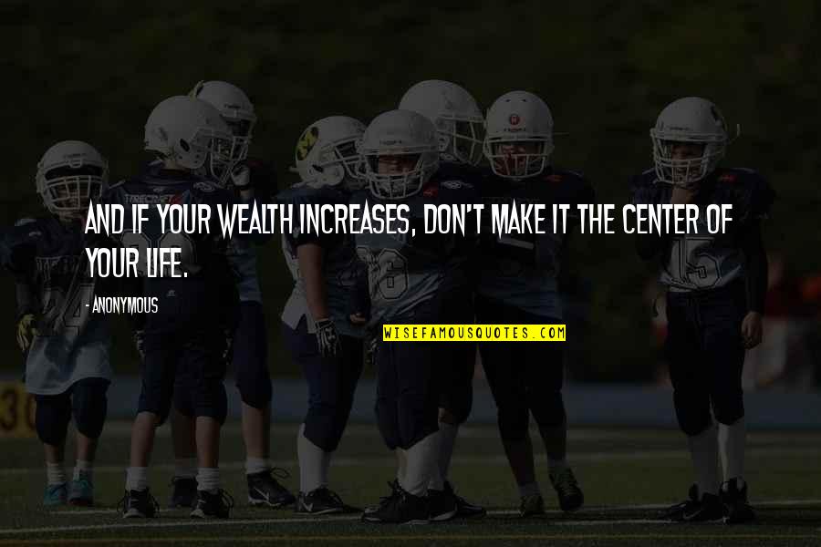 Fountainhead Dominique Francon Quotes By Anonymous: And if your wealth increases, don't make it