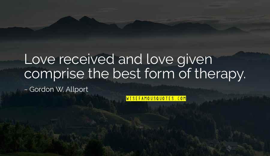 Founts L Quotes By Gordon W. Allport: Love received and love given comprise the best Founts L Quotes By Gordon W. Allport: Love received and love given comprise the best