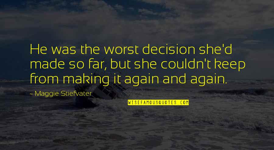 Fouquet Trading Quotes By Maggie Stiefvater: He was the worst decision she'd made so