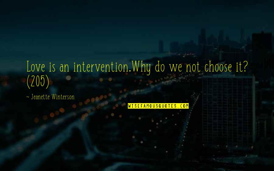 Four And Fabulous Quotes By Jeanette Winterson: Love is an intervention.Why do we not choose