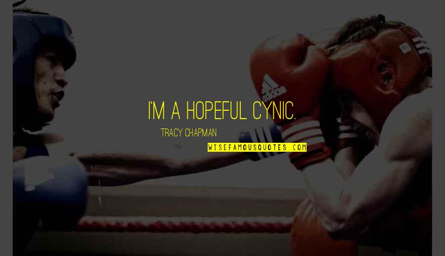 Four Brothers Funny Quotes By Tracy Chapman: I'm a hopeful cynic.