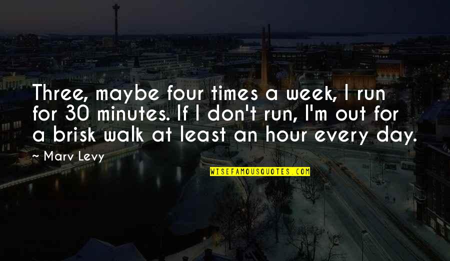 Four Day Week Quotes By Marv Levy: Three, maybe four times a week, I run Four Day Week Quotes By Marv Levy: Three, maybe four times a week, I run