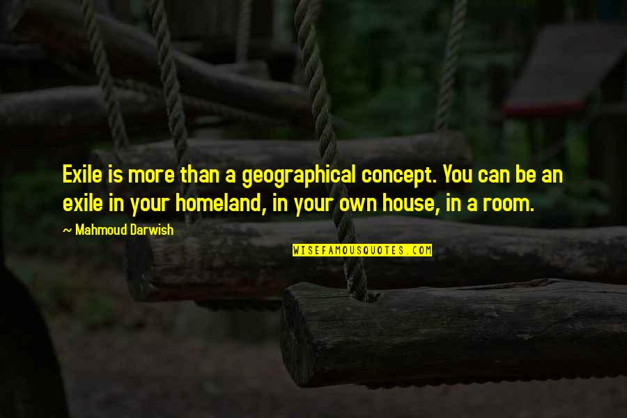 Four Eaton Divergent Quotes By Mahmoud Darwish: Exile is more than a geographical concept. You Four Eaton Divergent Quotes By Mahmoud Darwish: Exile is more than a geographical concept. You