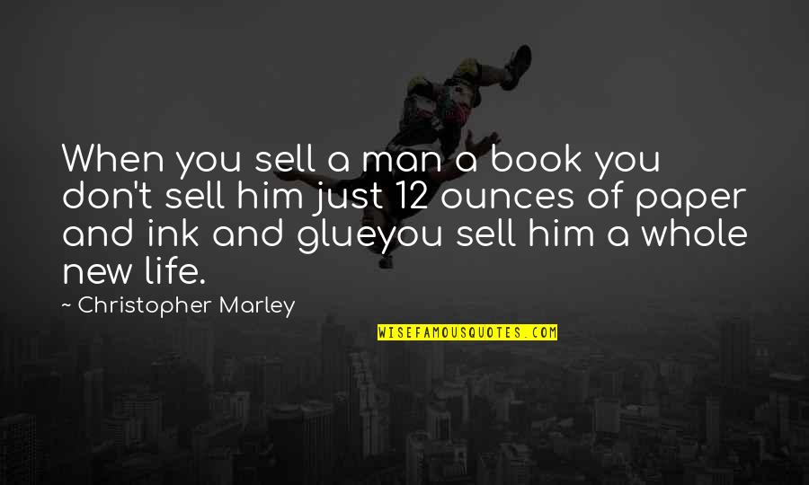 Four Element Quotes By Christopher Marley: When you sell a man a book you