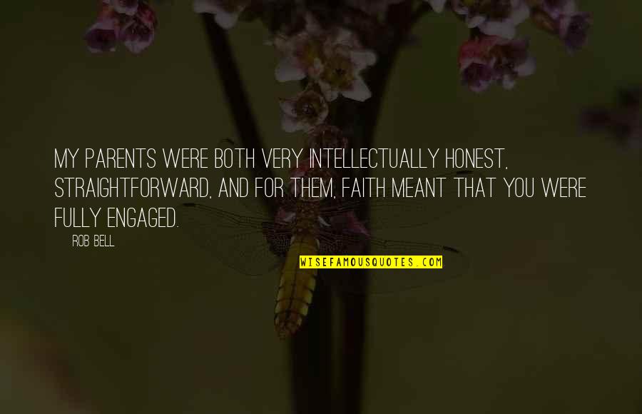 Four Element Quotes By Rob Bell: My parents were both very intellectually honest, straightforward,