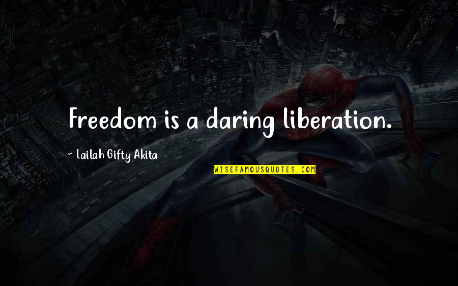 Four Generations Family Quotes By Lailah Gifty Akita: Freedom is a daring liberation. Four Generations Family Quotes By Lailah Gifty Akita: Freedom is a daring liberation.