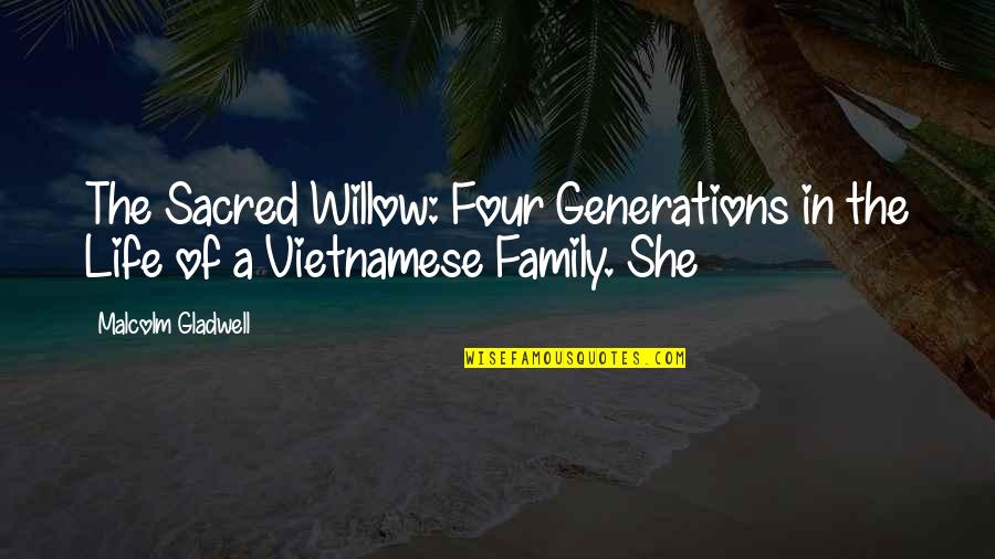Four Generations Family Quotes By Malcolm Gladwell: The Sacred Willow: Four Generations in the Life