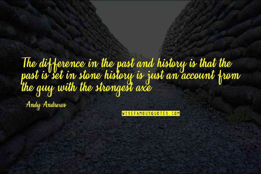 Four Hands Bar Quotes By Andy Andrews: The difference in the past and history is