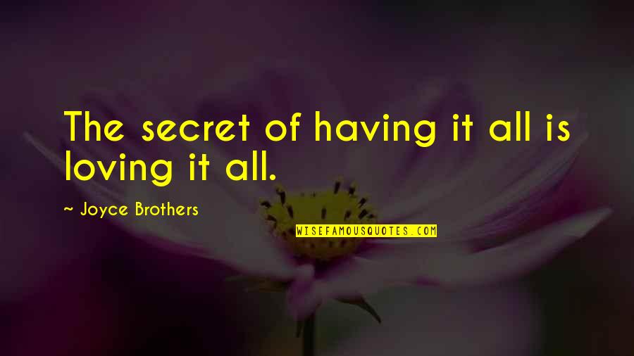 Four Hands Furniture Quotes By Joyce Brothers: The secret of having it all is loving
