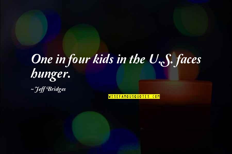 Four Kids Quotes By Jeff Bridges: One in four kids in the U.S. faces