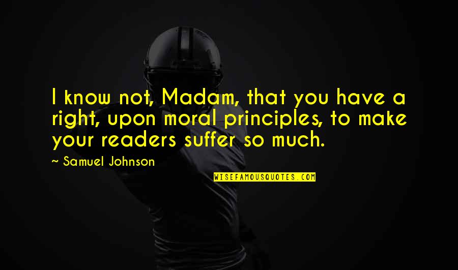 Four Letter Words Quotes By Samuel Johnson: I know not, Madam, that you have a