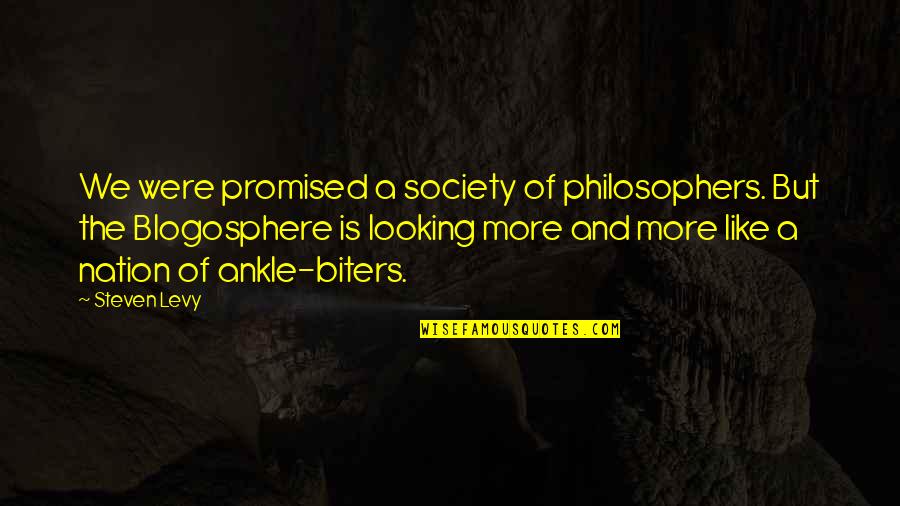 Four Month Quotes By Steven Levy: We were promised a society of philosophers. But