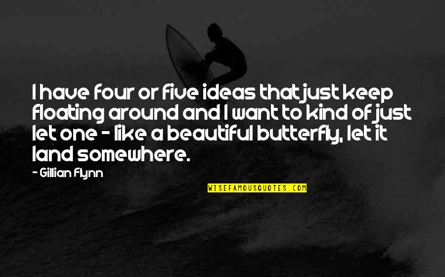 Four Of A Kind Quotes By Gillian Flynn: I have four or five ideas that just