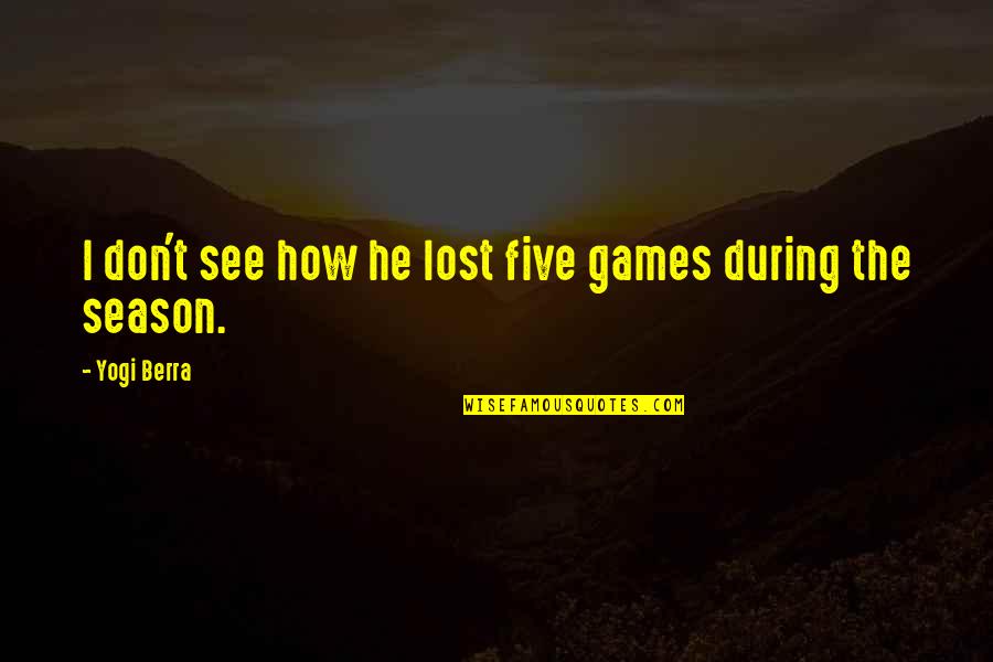 Four Owls Quotes By Yogi Berra: I don't see how he lost five games