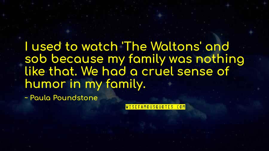 Four Seasons Quotes By Paula Poundstone: I used to watch 'The Waltons' and sob