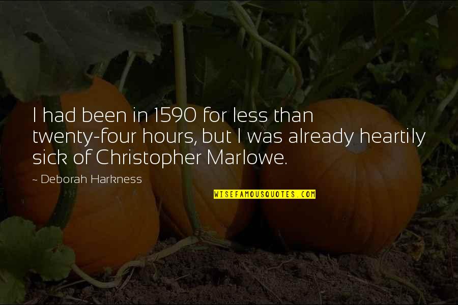 Four Twenty Quotes By Deborah Harkness: I had been in 1590 for less than
