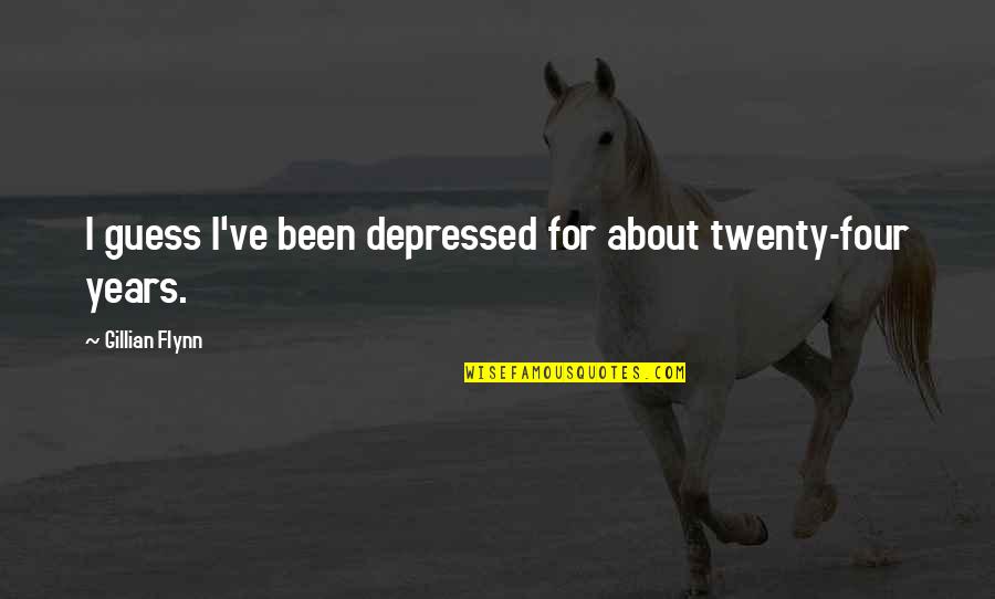 Four Twenty Quotes By Gillian Flynn: I guess I've been depressed for about twenty-four