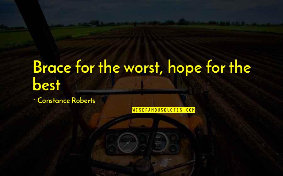 Four Weddings And A Funeral Priest Quotes By Constance Roberts: Brace for the worst, hope for the best Four Weddings And A Funeral Priest Quotes By Constance Roberts: Brace for the worst, hope for the best