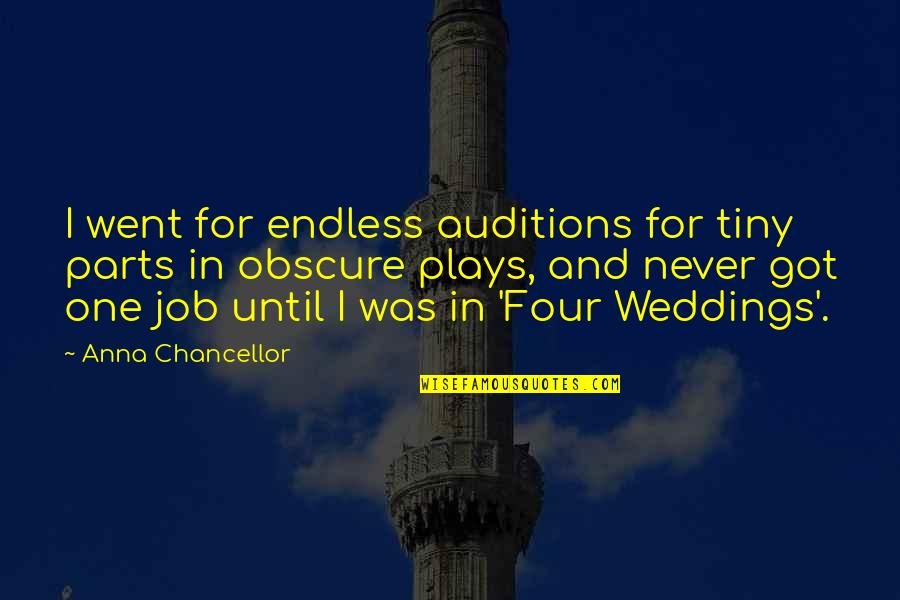 Four Weddings Quotes By Anna Chancellor: I went for endless auditions for tiny parts