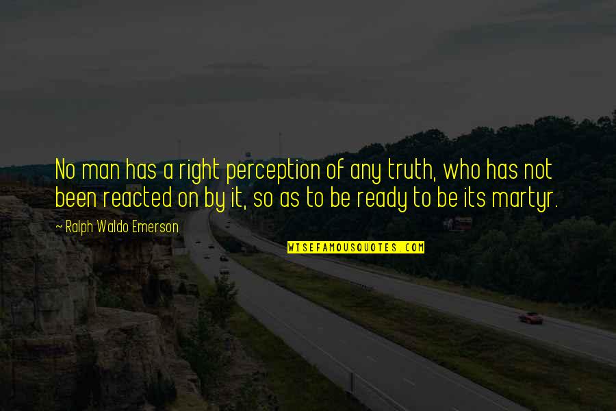 Four Wheeler Quotes By Ralph Waldo Emerson: No man has a right perception of any