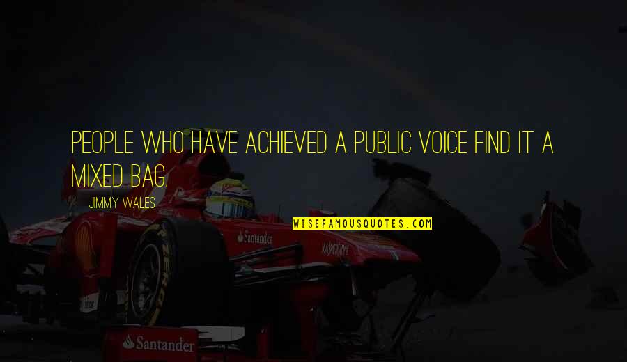 Four Wheelers Quotes By Jimmy Wales: People who have achieved a public voice find
