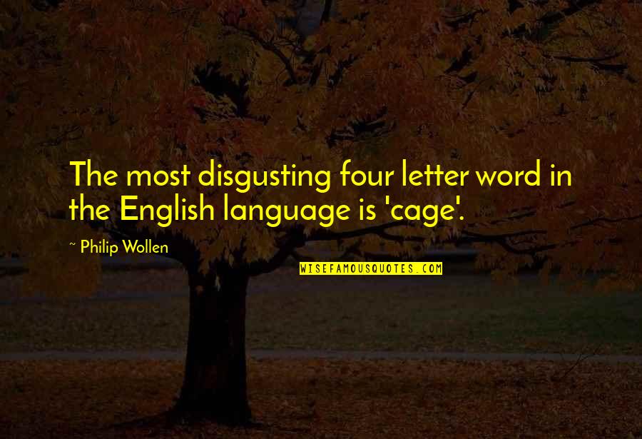 Four Word Quotes By Philip Wollen: The most disgusting four letter word in the