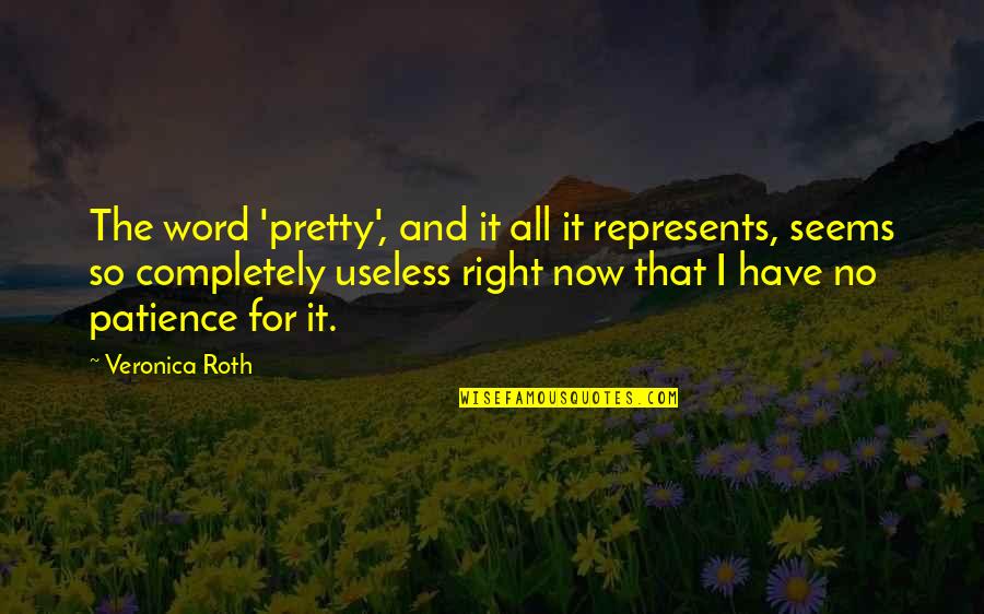 Four Word Quotes By Veronica Roth: The word 'pretty', and it all it represents,