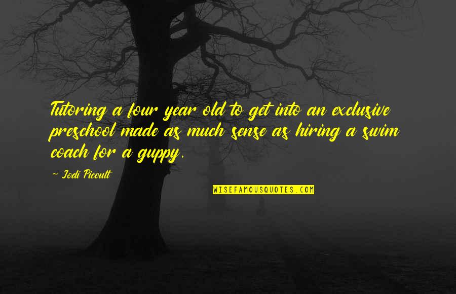 Four Year Quotes By Jodi Picoult: Tutoring a four year old to get into