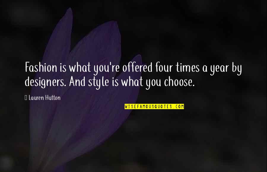Four Year Quotes By Lauren Hutton: Fashion is what you're offered four times a