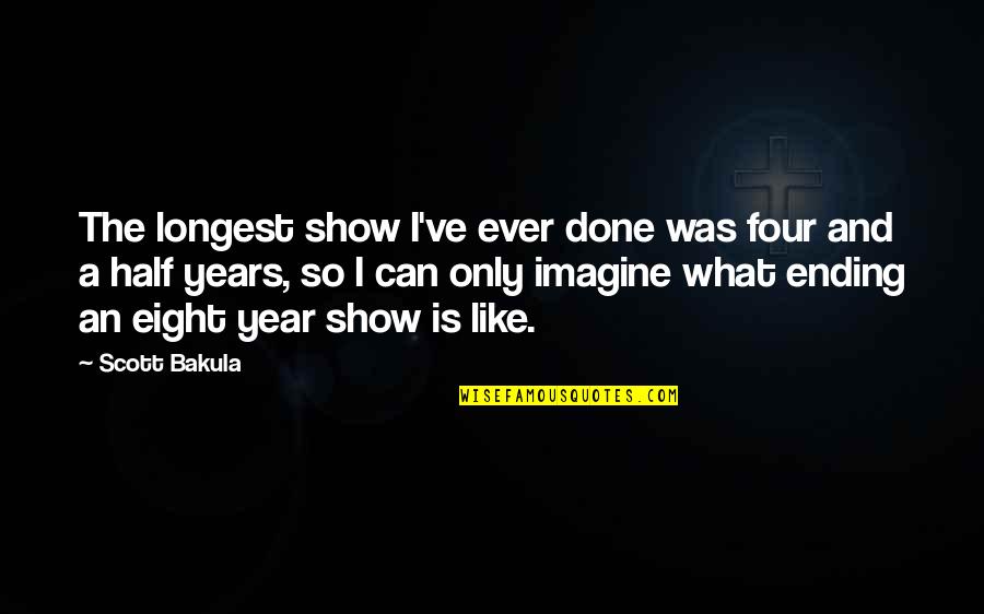 Four Year Quotes By Scott Bakula: The longest show I've ever done was four