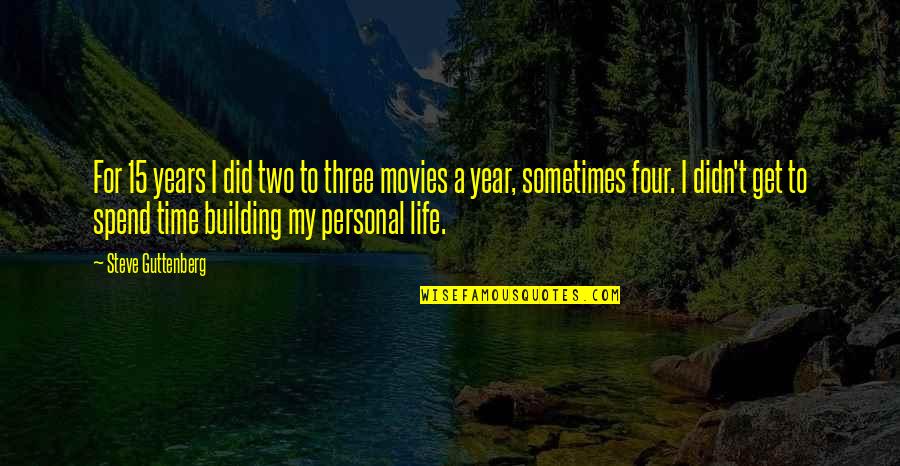 Four Year Quotes By Steve Guttenberg: For 15 years I did two to three