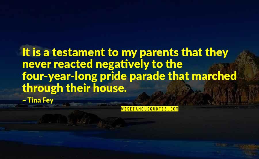 Four Year Quotes By Tina Fey: It is a testament to my parents that