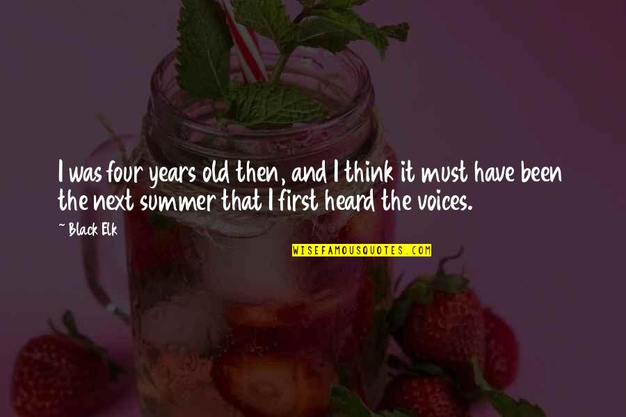 Four Years Old Quotes By Black Elk: I was four years old then, and I Four Years Old Quotes By Black Elk: I was four years old then, and I