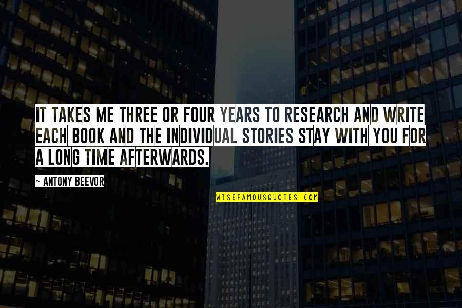 Four Years Quotes By Antony Beevor: It takes me three or four years to