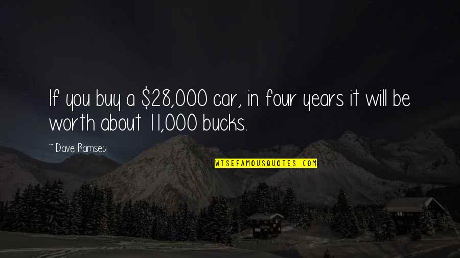 Four Years Quotes By Dave Ramsey: If you buy a $28,000 car, in four