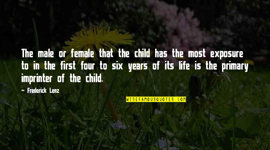 Four Years Quotes By Frederick Lenz: The male or female that the child has