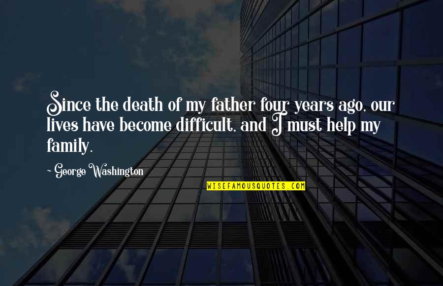 Four Years Quotes By George Washington: Since the death of my father four years