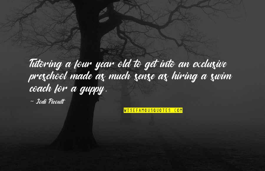 Four Years Quotes By Jodi Picoult: Tutoring a four year old to get into