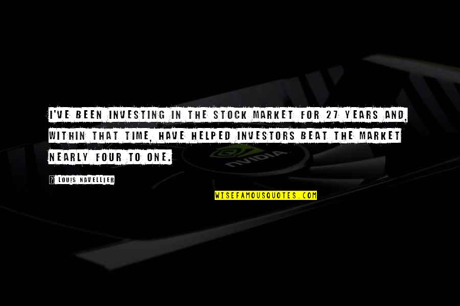 Four Years Quotes By Louis Navellier: I've been investing in the stock market for