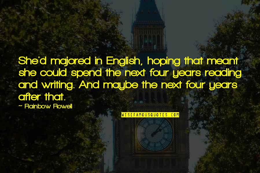 Four Years Quotes By Rainbow Rowell: She'd majored in English, hoping that meant she