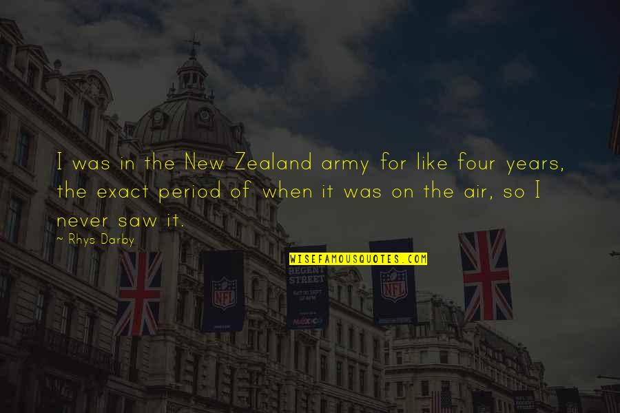 Four Years Quotes By Rhys Darby: I was in the New Zealand army for