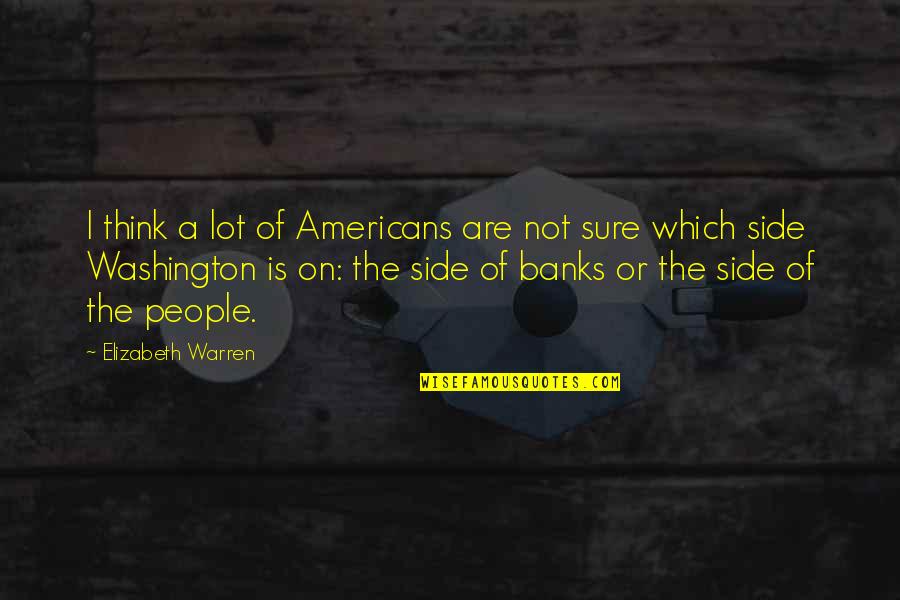 Fourchestra Quotes By Elizabeth Warren: I think a lot of Americans are not Fourchestra Quotes By Elizabeth Warren: I think a lot of Americans are not