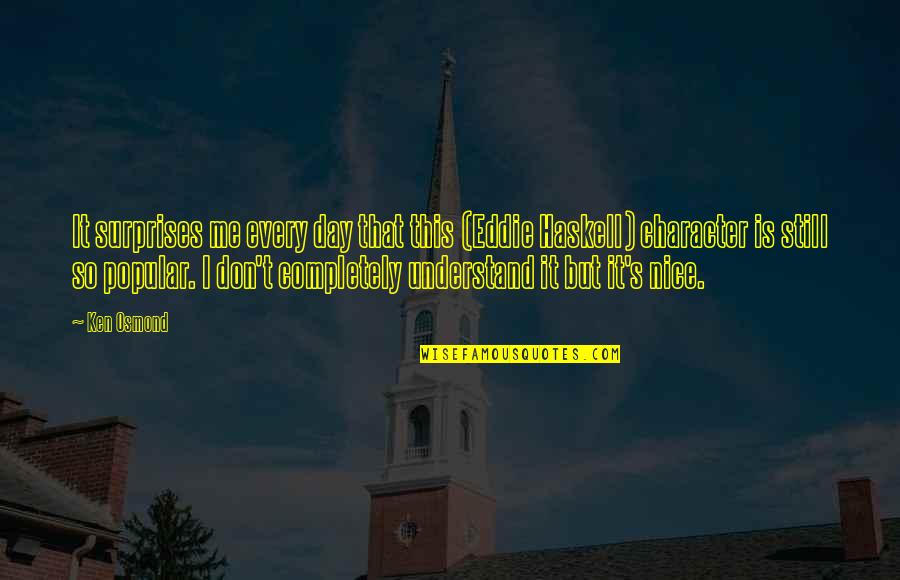 Fourchon La Quotes By Ken Osmond: It surprises me every day that this (Eddie