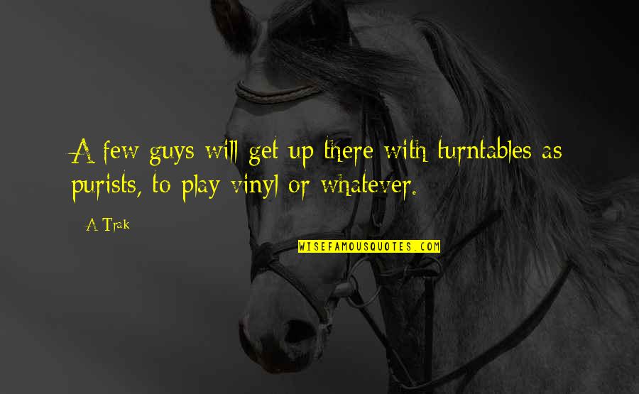 Fourmis Home Quotes By A-Trak: A few guys will get up there with